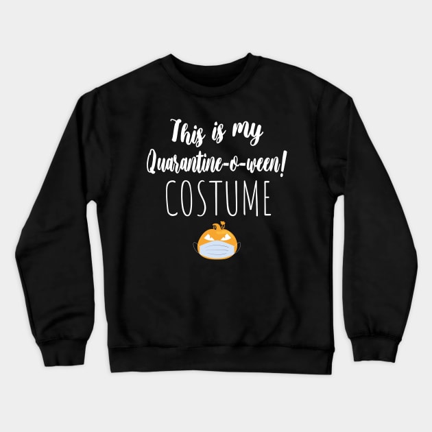 This is My Quarantine-o-ween! Costume Crewneck Sweatshirt by WassilArt